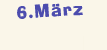 Sonntag der 6. März