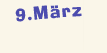 Mittwoch der 9. März