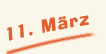 Freitag der 11. März