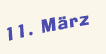 Freitag der 11. März