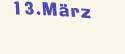Sonntag der 13. März