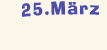 Samstag der 25. März