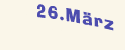 Sonntag der 26. März