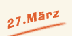 Montag der 27. März