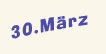 Donnerstag der 30. März