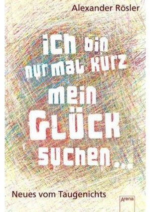 Ich bin nur mal kurz mein Gl&uuml;ck suchen�